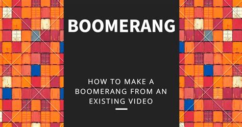 how to make boomerang from existing video